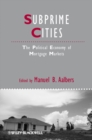 Subprime Cities : The Political Economy of Mortgage Markets - Book