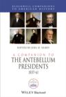 A Companion to the Antebellum Presidents, 1837 - 1861 - Book