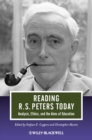 Reading R. S. Peters Today : Analysis, Ethics, and the Aims of Education - eBook
