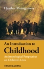 An Introduction to Childhood : Anthropological Perspectives on Children's Lives - eBook