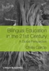 Bilingual Education in the 21st Century : A Global Perspective - eBook