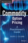 Commodity Option Pricing : A Practitioner's Guide - eBook