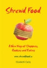 Shrewd Food : A New Way of Shopping, Cooking and Eating - Book