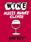 Wine Makes Mummy Clever - Book