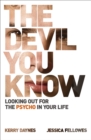 The Devil You Know : Looking out for the psycho in your life - eBook