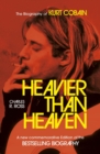 Heavier Than Heaven : The Biography of Kurt Cobain - eBook