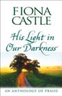 His Light in Our Darkness : An Anthology of Praise - eBook