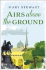 Airs Above the Ground : The suspenseful love story from the Queen of the Romantic Mystery - eBook
