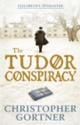 The Tudor Conspiracy : Elizabeth's Spymaster Two - Book
