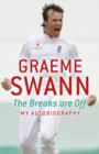 Graeme Swann: The Breaks Are Off - My Autobiography : My rise to the top - eBook