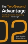 The Two-second Advantage : How We Succeed by Anticipating the Future - Just Enough - Book