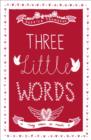 Three Little Words : They mean so much - eBook