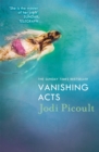 Vanishing Acts : When is it right to steal a child from her mother? Jodi Picoult's explosive and emotive Sunday Times bestseller. - Book