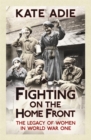 Fighting on the Home Front : The Legacy of Women in World War One - Book