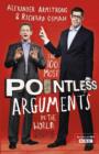 The 100 Most Pointless Arguments in the World : A pointless book written by the presenters of the hit BBC 1 TV show - eBook