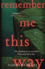 Remember Me This Way : A dark, twisty and suspenseful thriller from the author of Lie With Me - Book