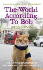 The World According to Bob : The Further Adventures of One Man and His Street-wise Cat - Book