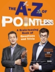 The A-Z of Pointless : A brain-teasing bumper book of questions and trivia - eBook