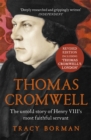 Thomas Cromwell : The untold story of Henry VIII's most faithful servant, perfect for fans of WOLF HALL - Book