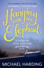 Hanging with the Elephant : A Story of Love, Loss and Meditation - Book