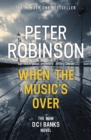 When the Music's Over : The 23rd DCI Banks novel from The Master of the Police Procedural - eBook