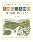 Journeys Through England in Particular: On Foot - Book