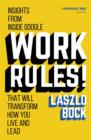 Work Rules! : Insights from Inside Google That Will Transform How You Live and Lead - Book
