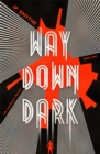 Way Down Dark - Book