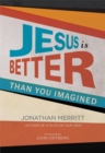 Jesus Is Better Than You Imagined - Book