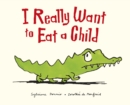 I Really Want to Eat a Child - eBook