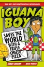 Iguana Boy Saves the World With a Triple Cheese Pizza : Book 1 - eBook