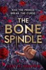 The Bone Spindle : Book 1: a fractured twist on the classic fairy tale Sleeping Beauty - Book