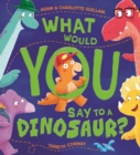 What Would You Say to a Dinosaur? - Book