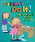 I Didn't Do it! : A Book About Telling the Truth - Book