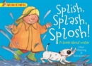 Splish, Splash, Splosh: A Book About Water - Book