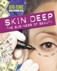 Big-Time Business: Skin Deep: The Business of Beauty - Book