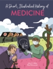 A Short, Illustrated History of... Medicine - Book