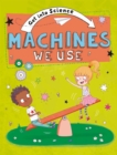 Get Into Science: Machines We Use - Book