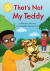 Reading Champion: That's Not My Teddy : Independent Reading Yellow 3 - Book