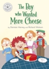 The Boy who Wanted More Cheese : Independent Reading White 10 - eBook