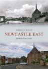 Newcastle East Through Time - Book