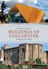 Buildings of Colchester Through Time - Book