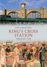 Kings Cross Station Through Time - Book