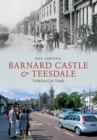 Barnard Castle & Teesdale Through Time - Book