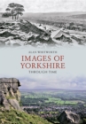Images of Yorkshire Through Time - Book