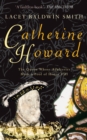 Catherine Howard : The Queen Whose Adulteries Made a Fool of Henry VIII - eBook