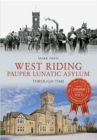 West Riding Pauper Lunatic Asylum Through Time - Book