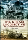The Steam Locomotive : An Engineering History - Book