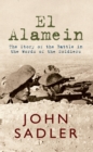 El Alamein : The Story of the Battle in the Words of the Soldiers - eBook