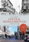 Central Middlesbrough Through Time - Book